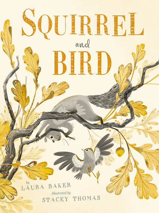 Title details for Squirrel and Bird by Laura Baker - Available